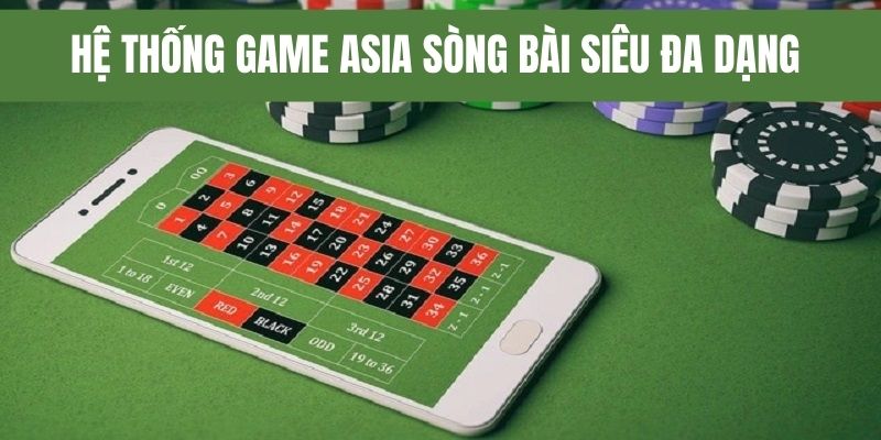 Asia sòng bài với hệ thống trò chơi đa dạng 